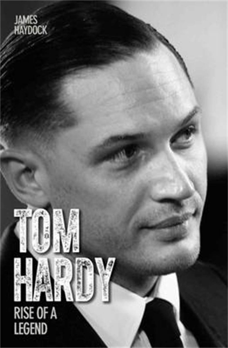 

Tom Hardy. Rise of a Legend