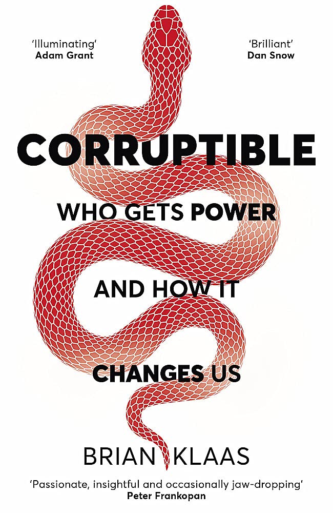 

Corruptible. Who Gets Power and How it Changes Us