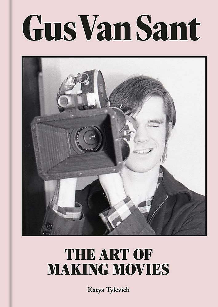 

Gus Van Sant. The Art of Making Movies