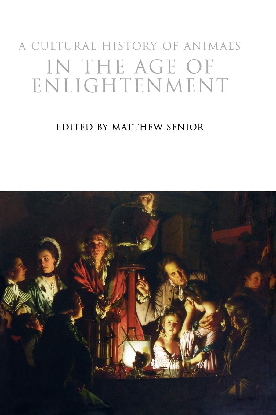 

A Cultural History of Animals in the Age of Enlightenment