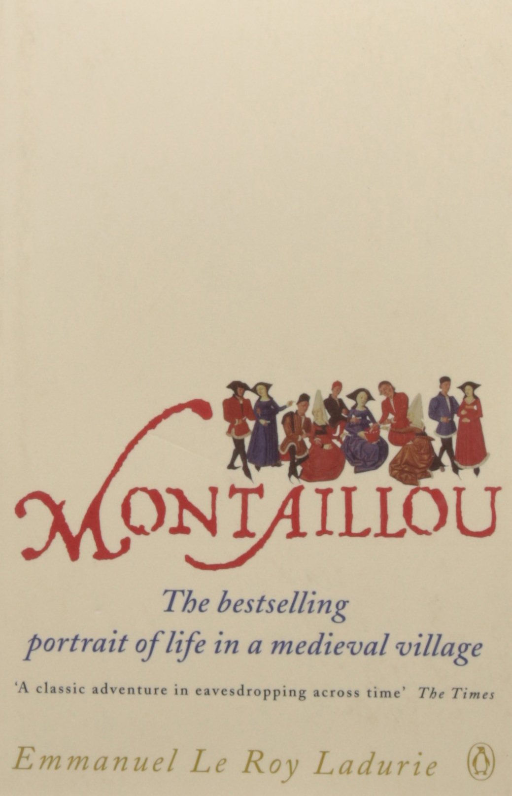 

Montaillou. Cathars and Catholics in a French Village. 1294-1324