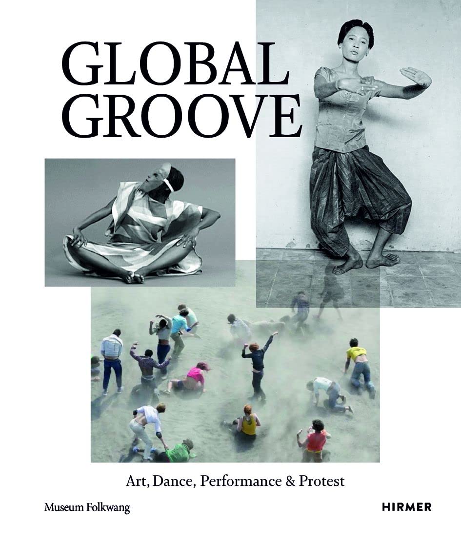 [object Object] «Global Groove. Art, Dance, Performance, and Protest» - фото №1