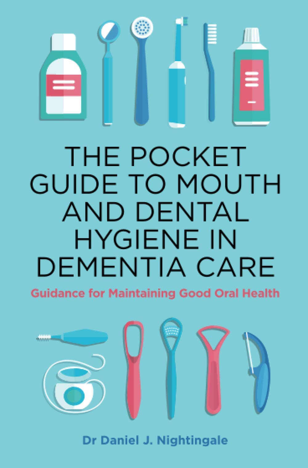 

The Pocket Guide to Mouth and Dental Hygiene in Dementia Care
