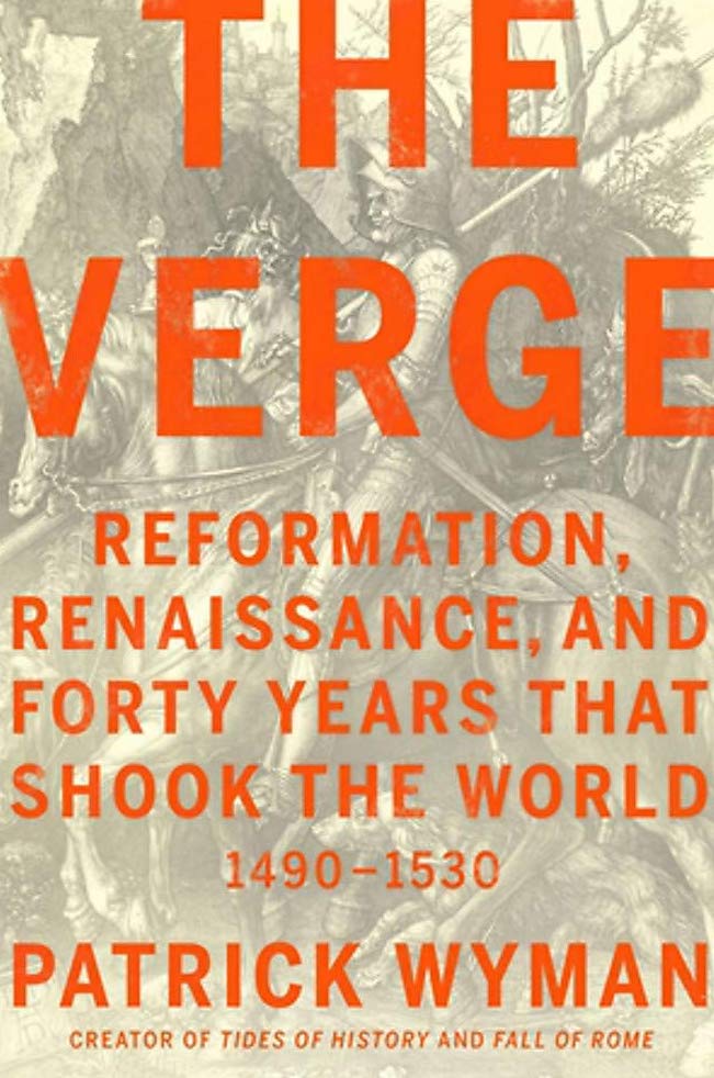 

The Verge. Reformation, Renaissance, and Forty Years that Shook the World