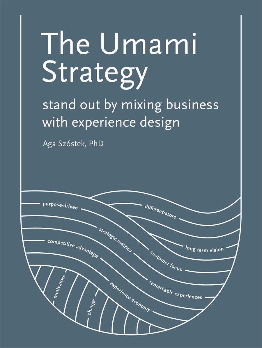 

The Umami Strategy. Stand Out by Mixing Business with Experience Design