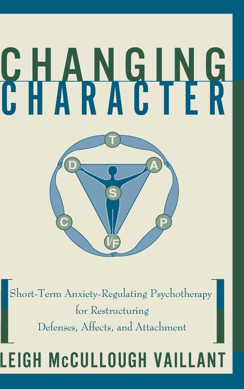 

Changing Character: Short Term Anxiety-Regulating Psychotherapy