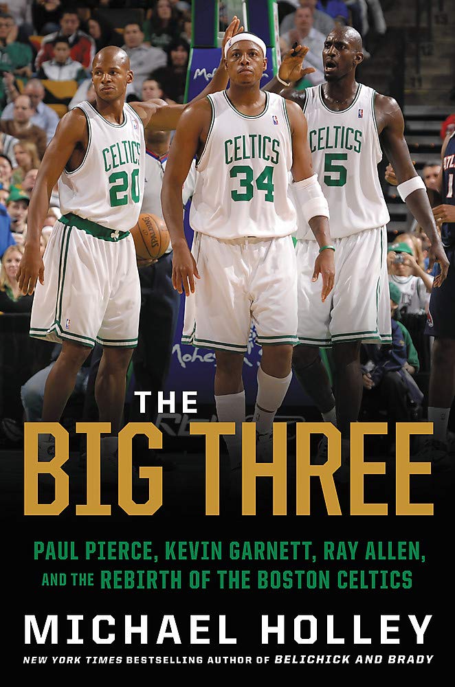 [object Object] «The Big Three. Paul Pierce, Kevin Garnett, Ray Allen, and the Rebirth of the Boston Celtics», автор Майкл Холлі - фото №1