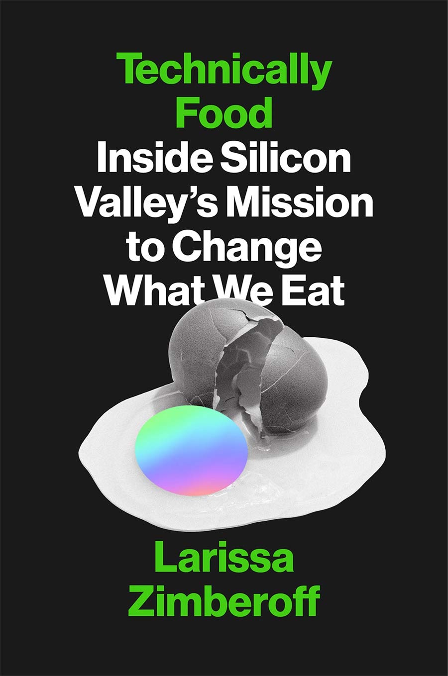 [object Object] «Technically Food. Inside Silicon Valley's Mission to Change What We Eat», автор Ларисса Зимберофф - фото №1