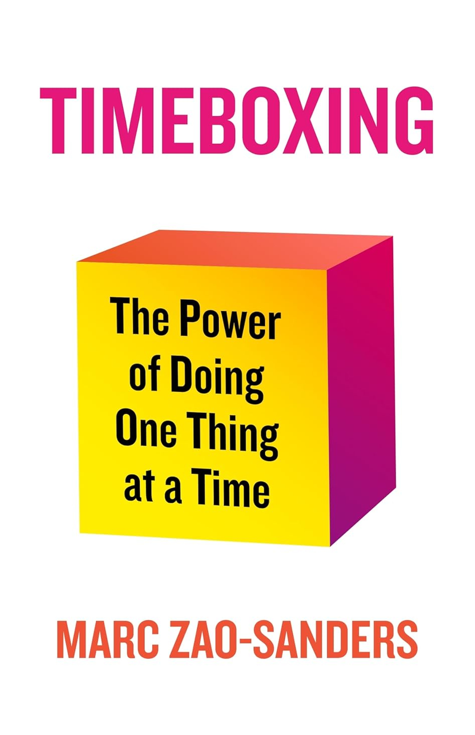 [object Object] «Timeboxing. The Power of Doing One Thing at a Time», автор Марк Зао-Сандерс - фото №1