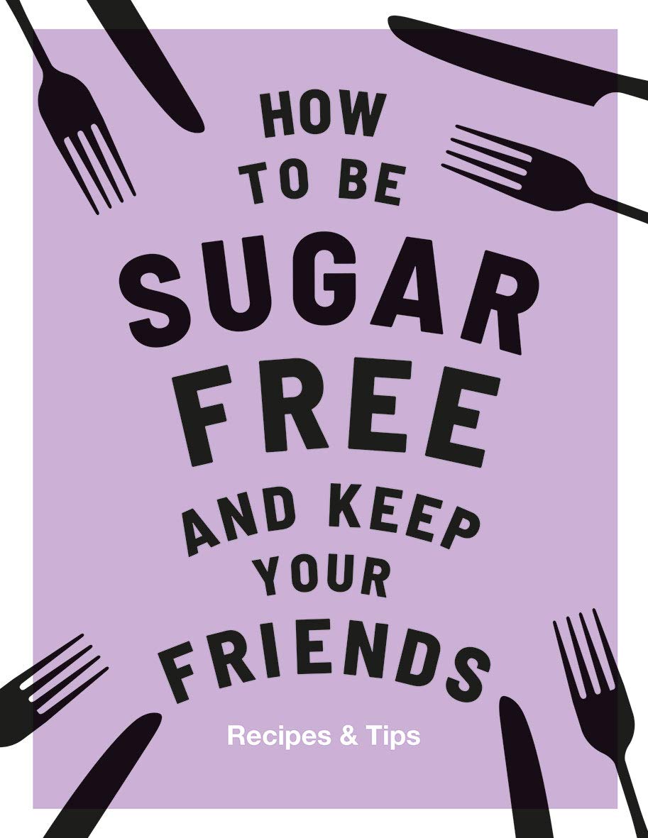 

How to be Sugar-Free and Keep Your