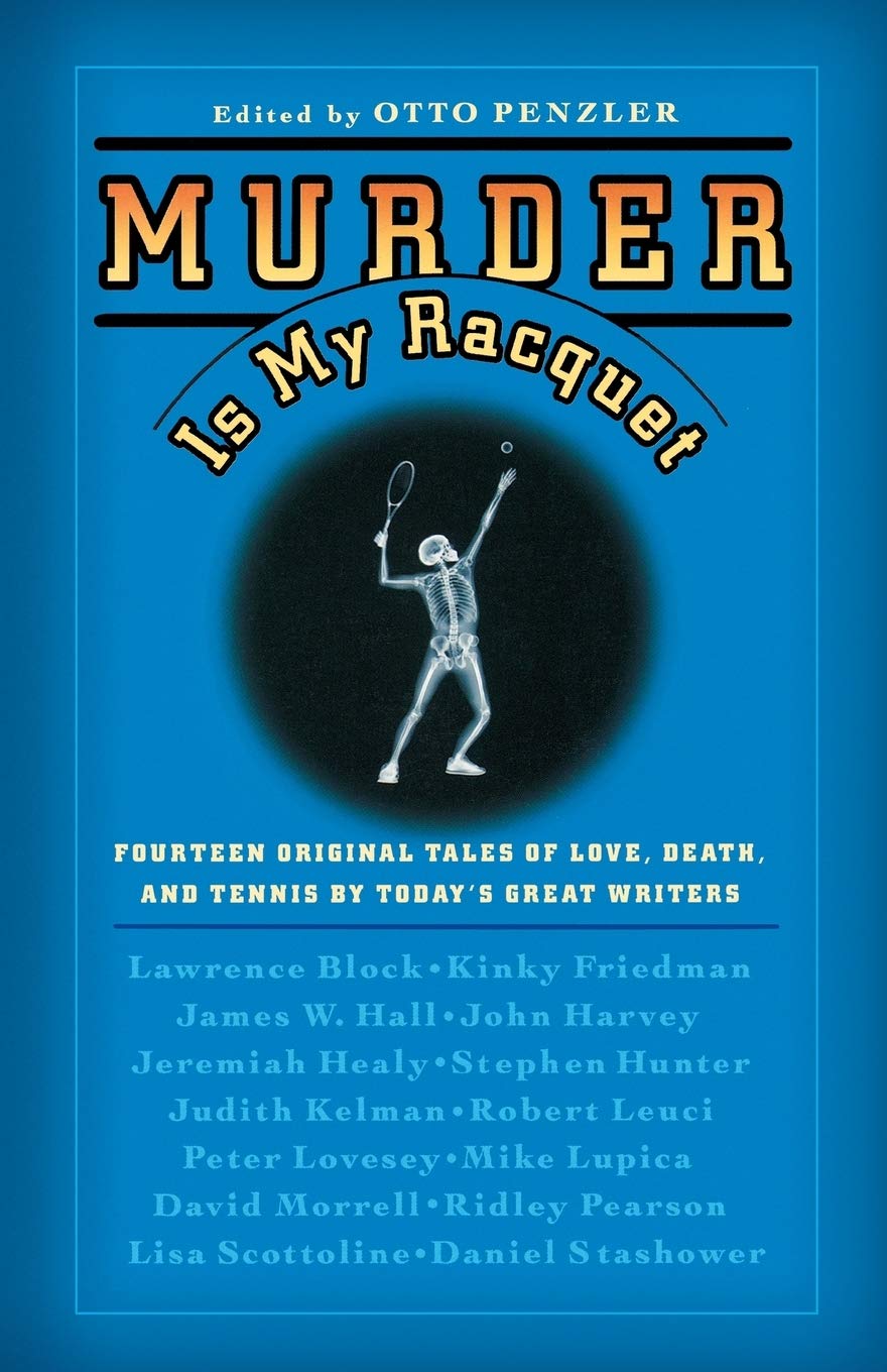 

Murder Is My Racquet. Fourteen Original Tales of Love, Death, and Tennis by Today's Great Writers