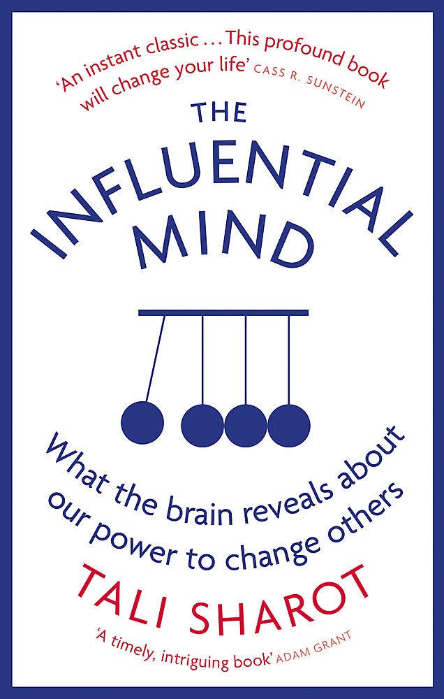 

The Influential Mind. What the Brain Reveals about Our Power to Change Others