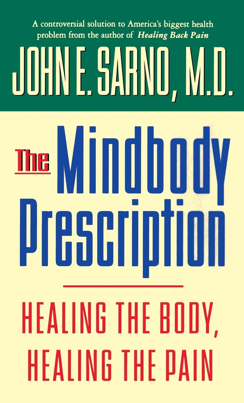 

The Mindbody Prescription. Healing the Body, Healing the Pain