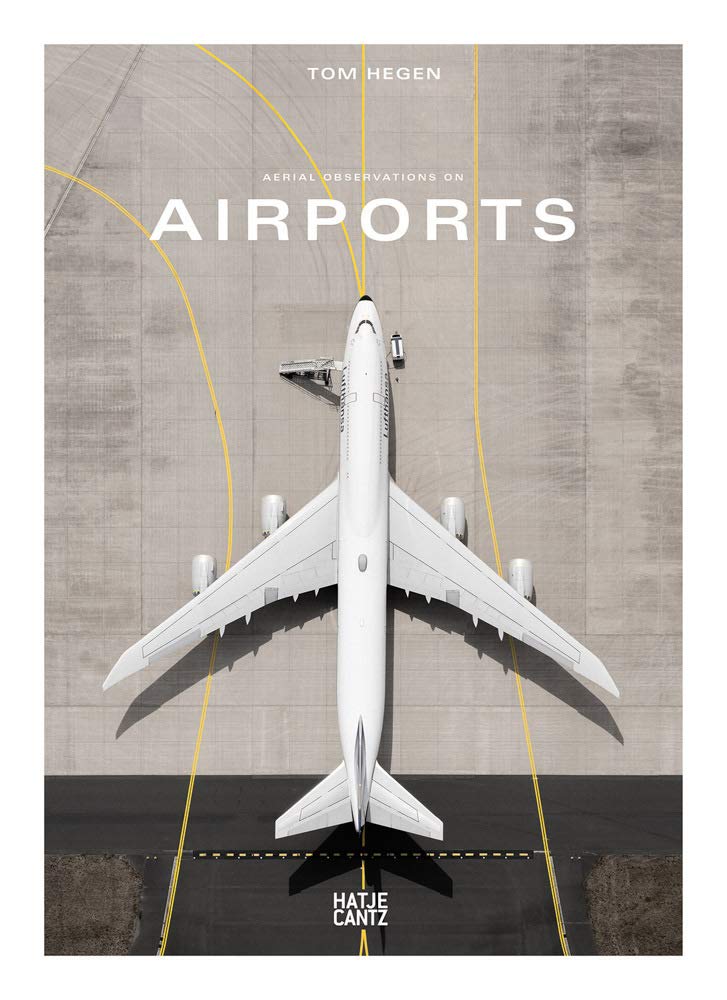 

Tom Hegen. Aerial Observations on Airports