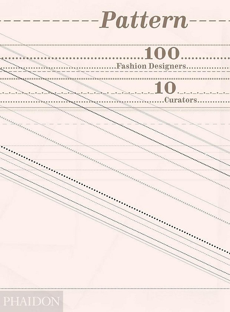 

Pattern. 100 Fashion Designers. 10 Curators
