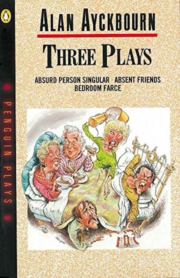 

Three Plays. Absurd Person Singular, Absent Friends, Bedroom Farce