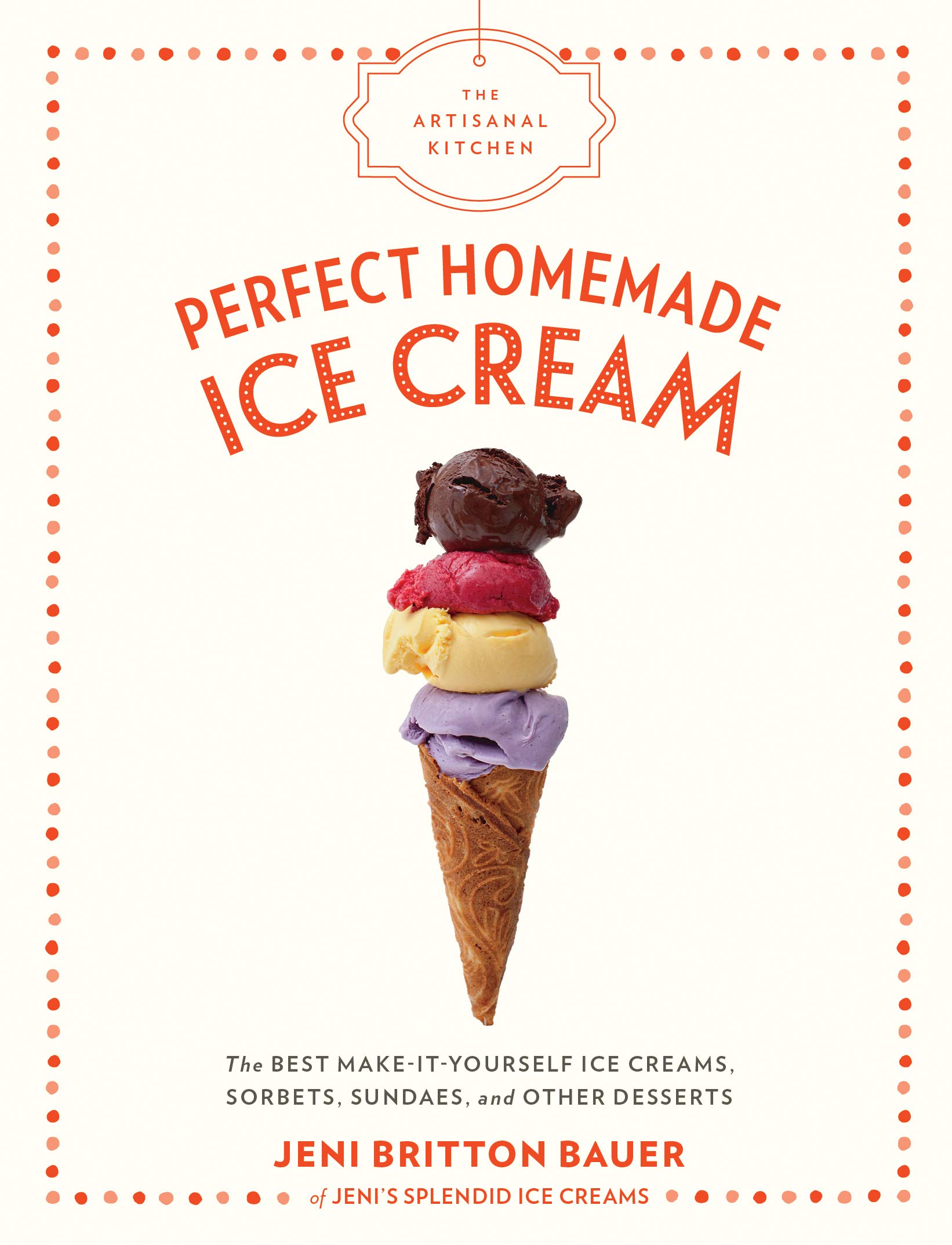 

The Artisanal Kitchen: Perfect Homemade Ice Cream