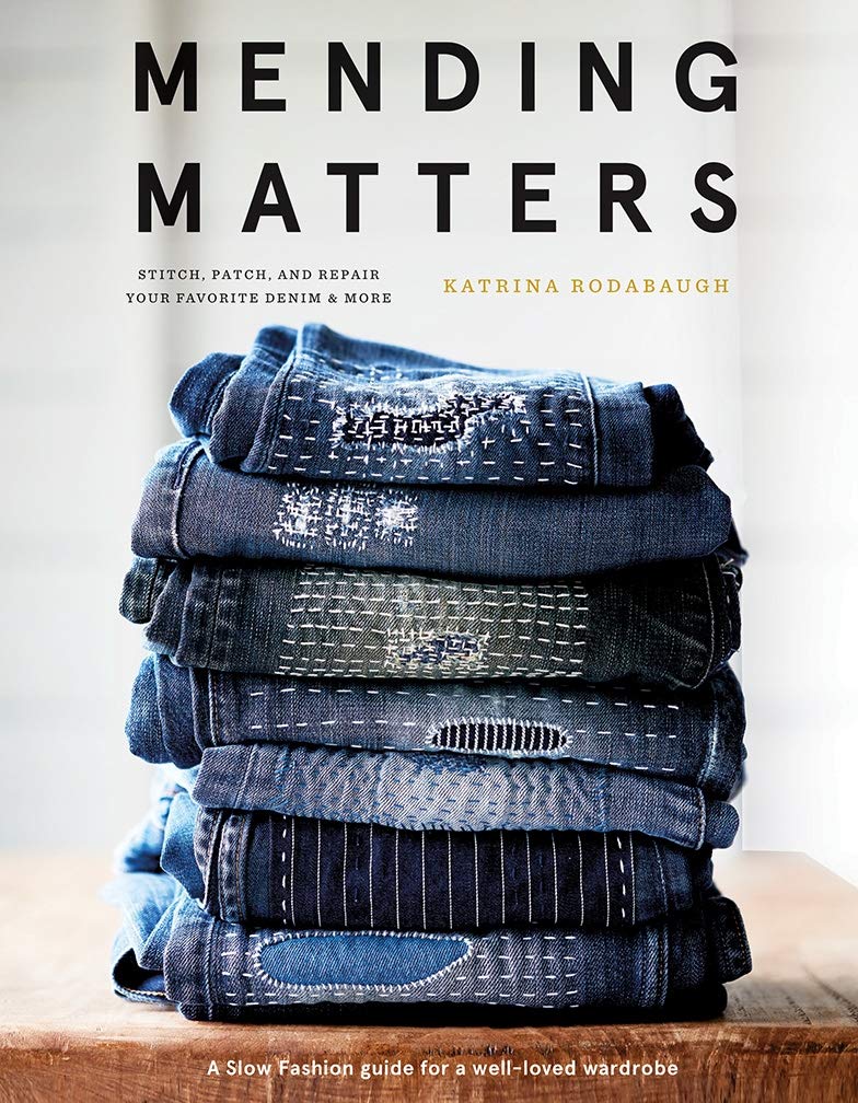 

Mending Matters. Stitch, Patch, and Repair Your Favorite Denim & More