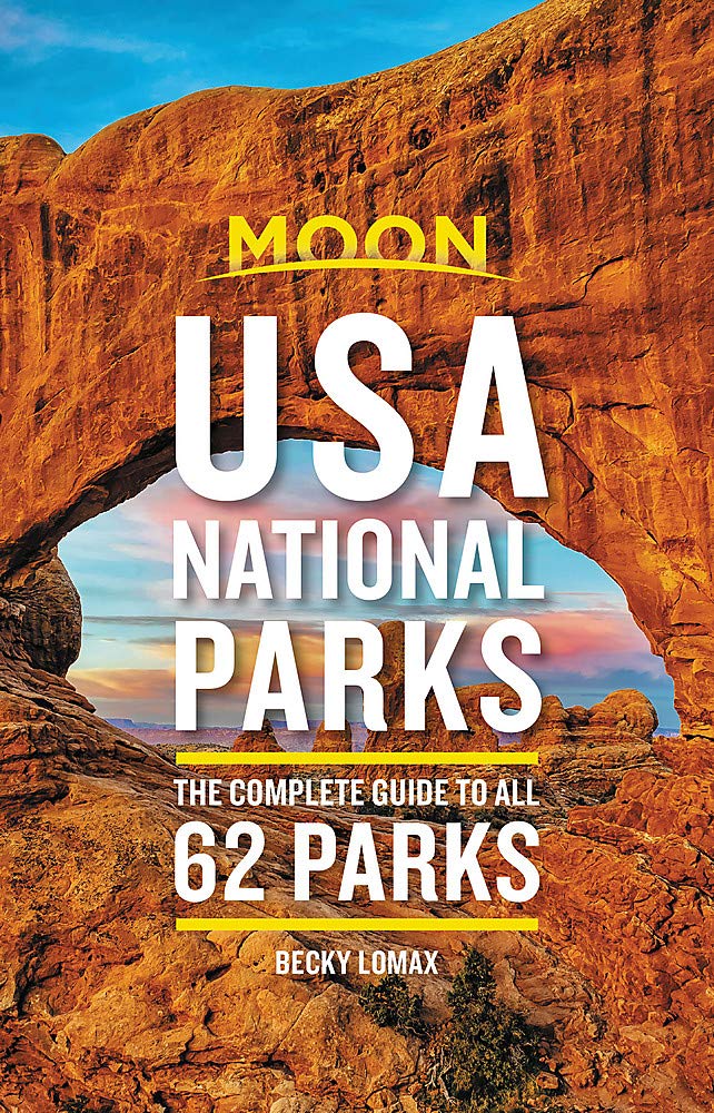 

Moon USA National Parks. The Complete Guide to All 62 Parks