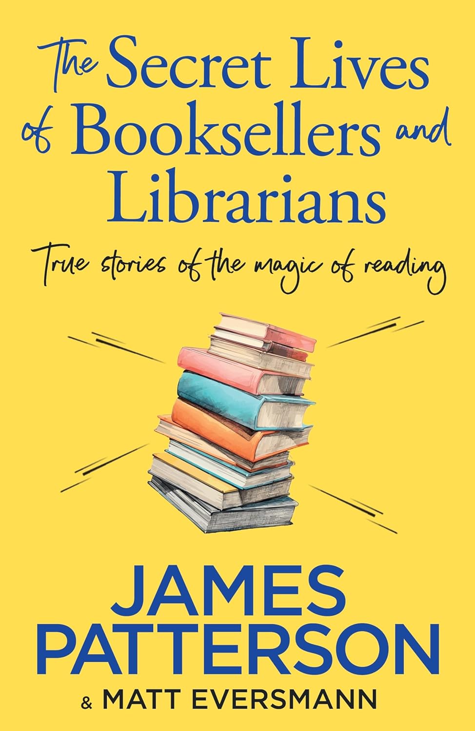 The Secret Lives of Booksellers & Librarians: True stories of the magic of reading 