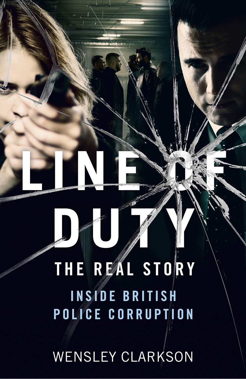 

Line of Duty. The Real Story of British Police Corruption