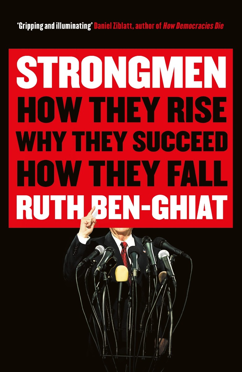 

Strongmen. How They Rise, Why They Succeed, How They Fall