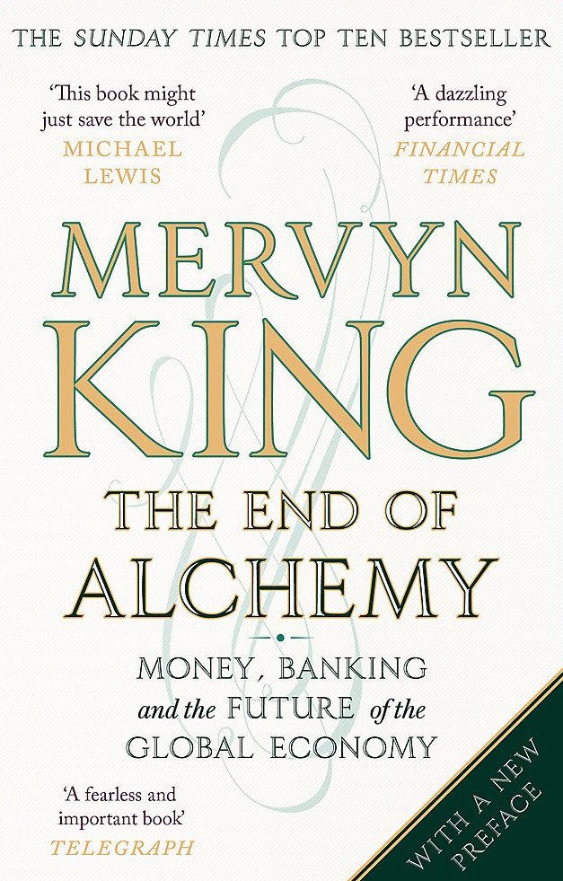 

The End of Alchemy. Money, Banking and the Future of the Global Economy