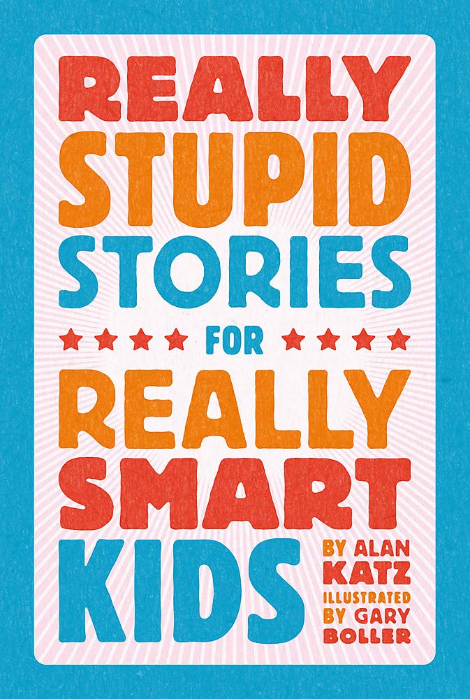 

Really Stupid Stories for Really Smart Kids