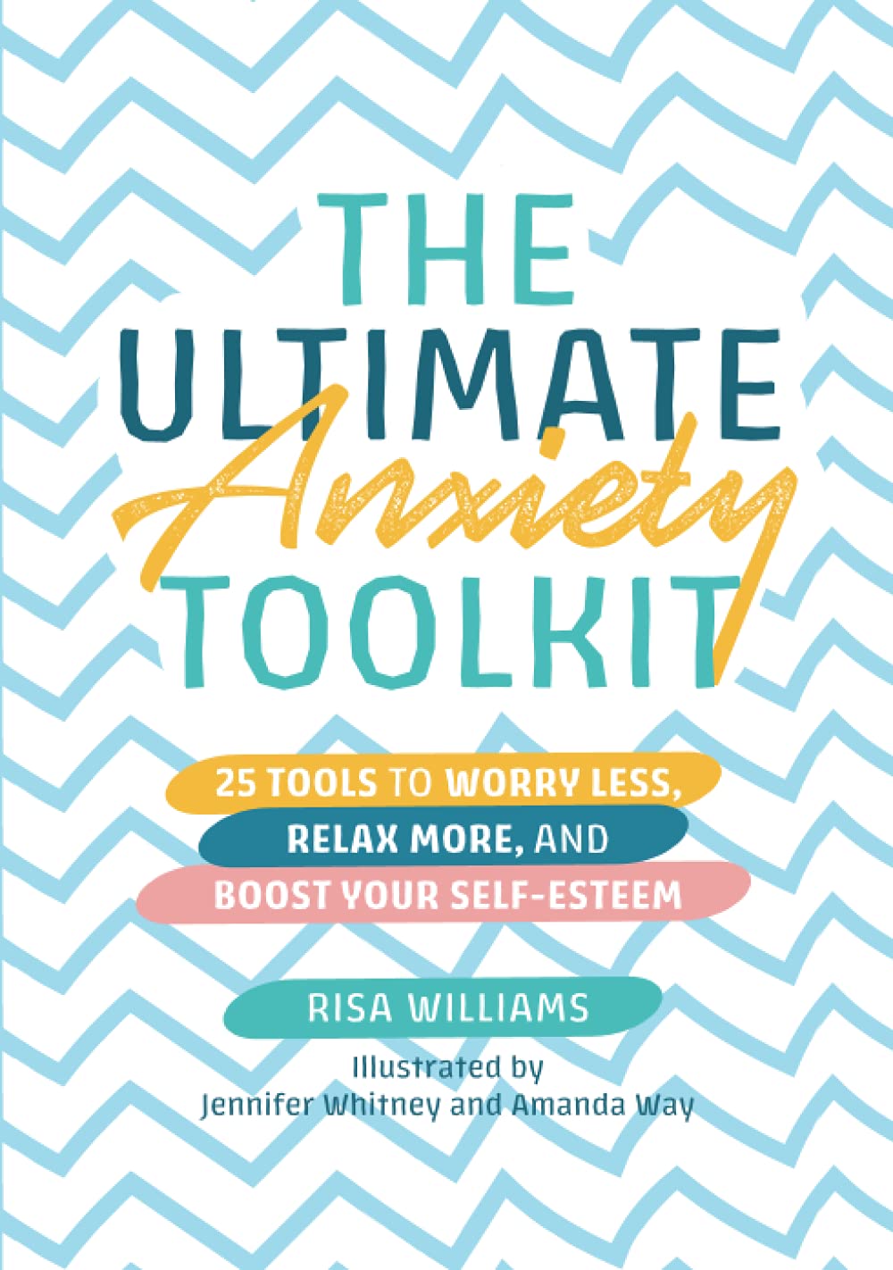 [object Object] «The Ultimate Anxiety Toolkit. 25 Tools to Worry Less, Relax More, and Boost Your Self-Esteem», автор Риса Уильямс - фото №1