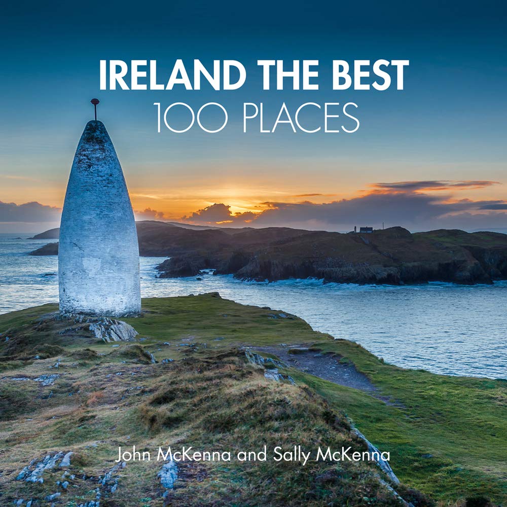 

Ireland The Best 100 Places: Extraordinary places and where best to walk, east and sleep