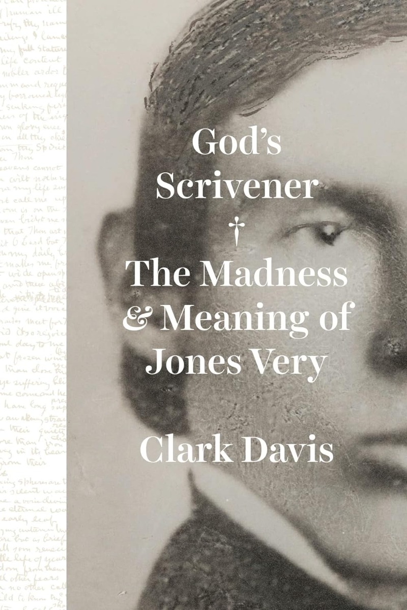 [object Object] «God's Scrivener: The Madness and Meaning of Jones Very», автор Кларк Дэвис - фото №1