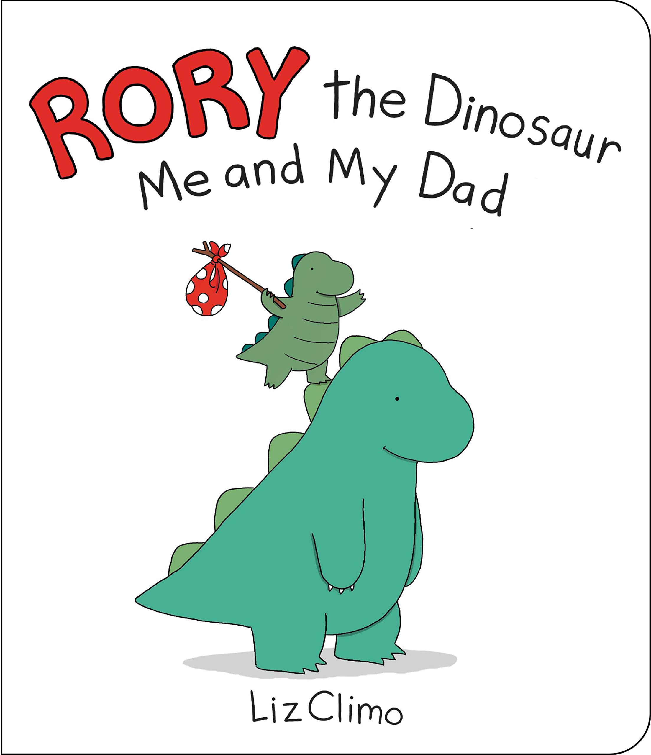 

Rory the Dinosaur. Me and My Dad