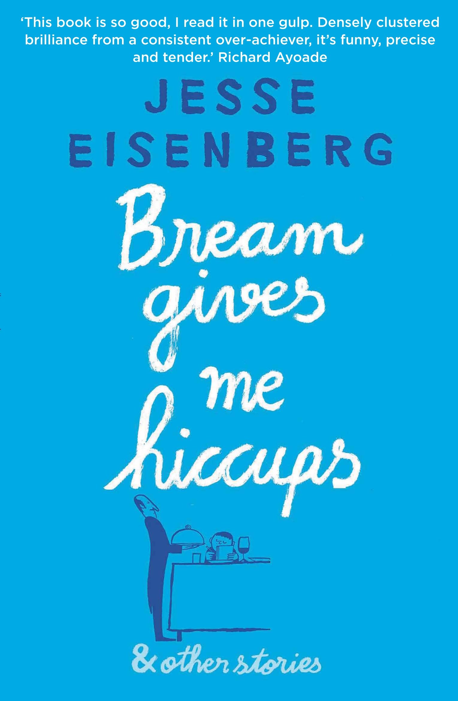 

Bream Gives Me Hiccups. And Other Stories