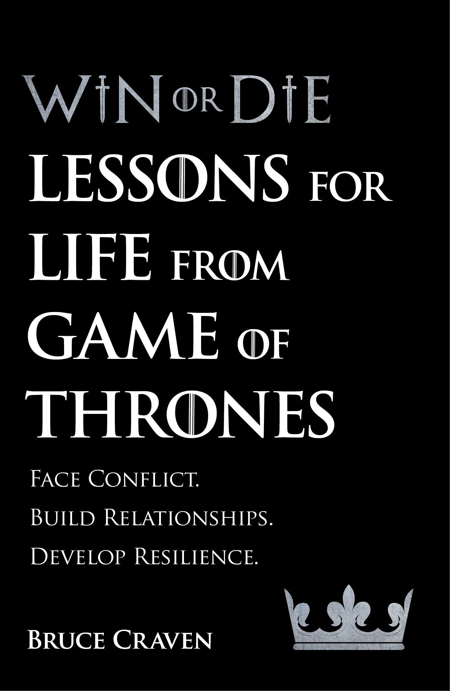 

Win Or Die. Lessons for Life from Game of Thrones