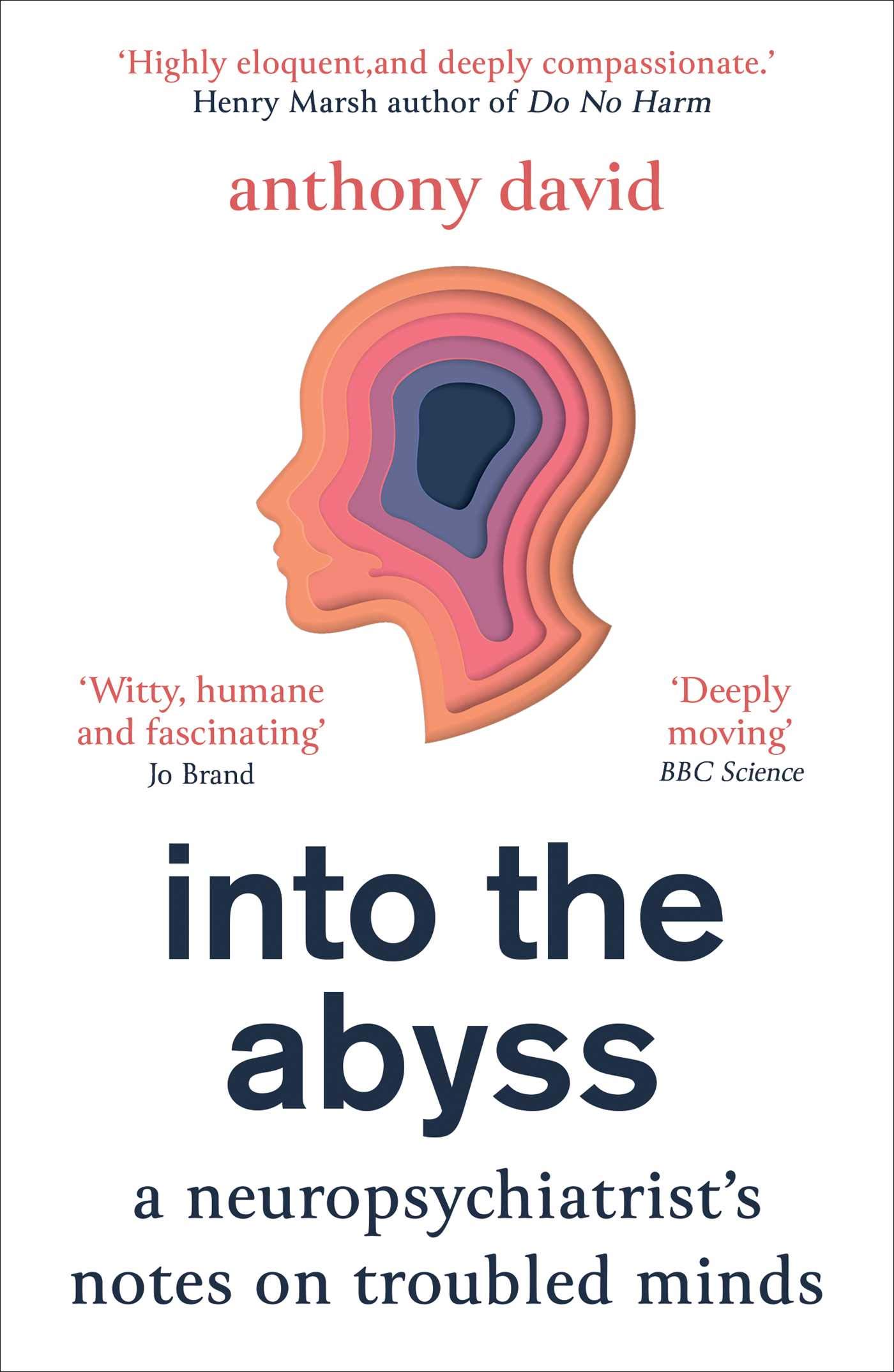 

Into the Abyss. A neuropsychiatrist's notes on troubled minds
