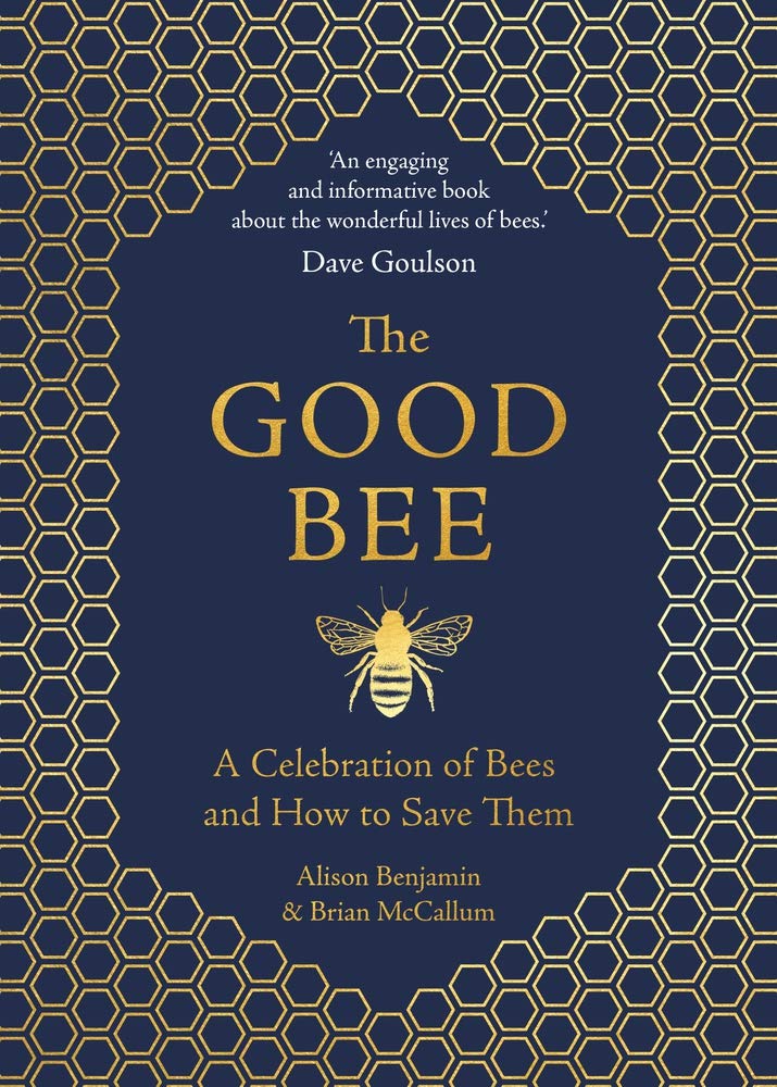

The Good Bee. A Celebration of Bees - And How to Save Them