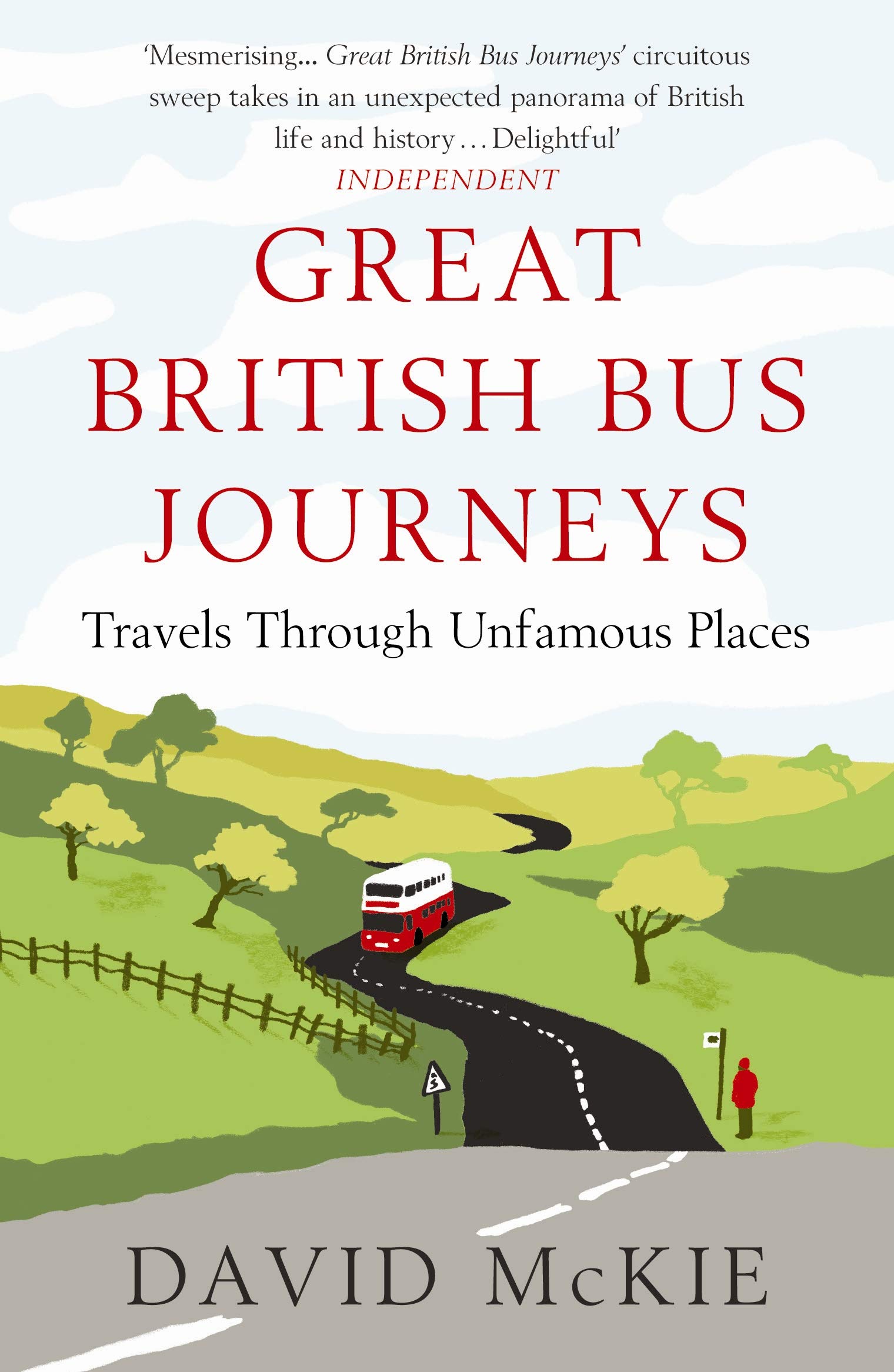 

Great British Bus Journeys. Travels Through Unfamous Places