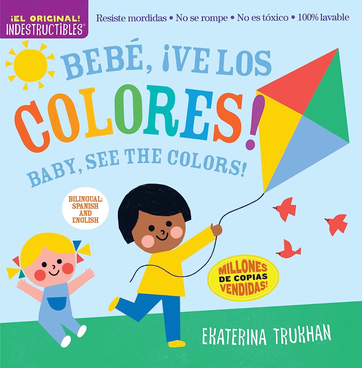 

Indestructibles. Bebé, ¡ve los colores! / Baby, See the Colors! (Bilingual edition)