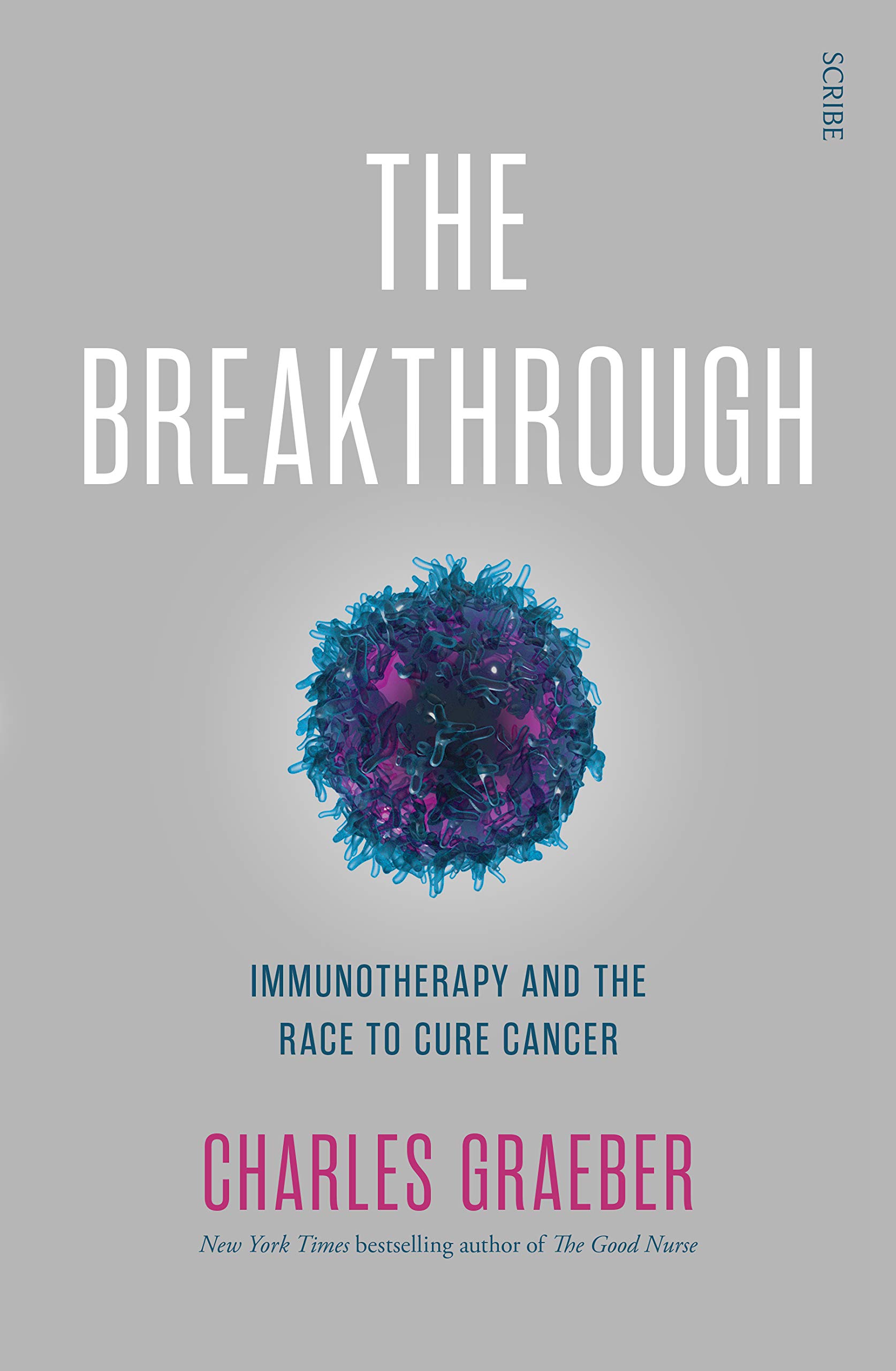 

The Breakthrough. Immunotherapy and the race to cure cancer