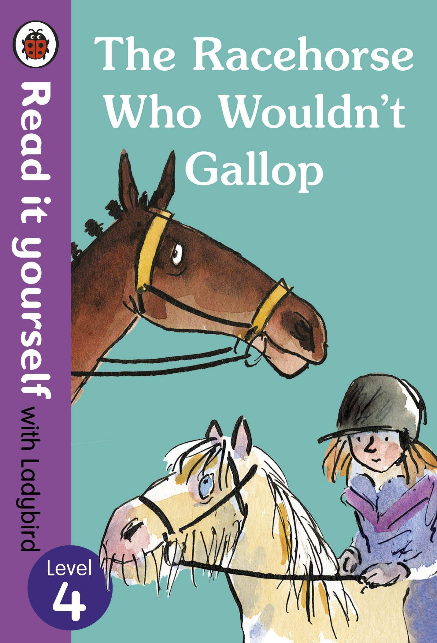 [object Object] «The Racehorse Who Wouldn’t Gallop. Read it Yourself with Ladybird Level 4» - фото №1