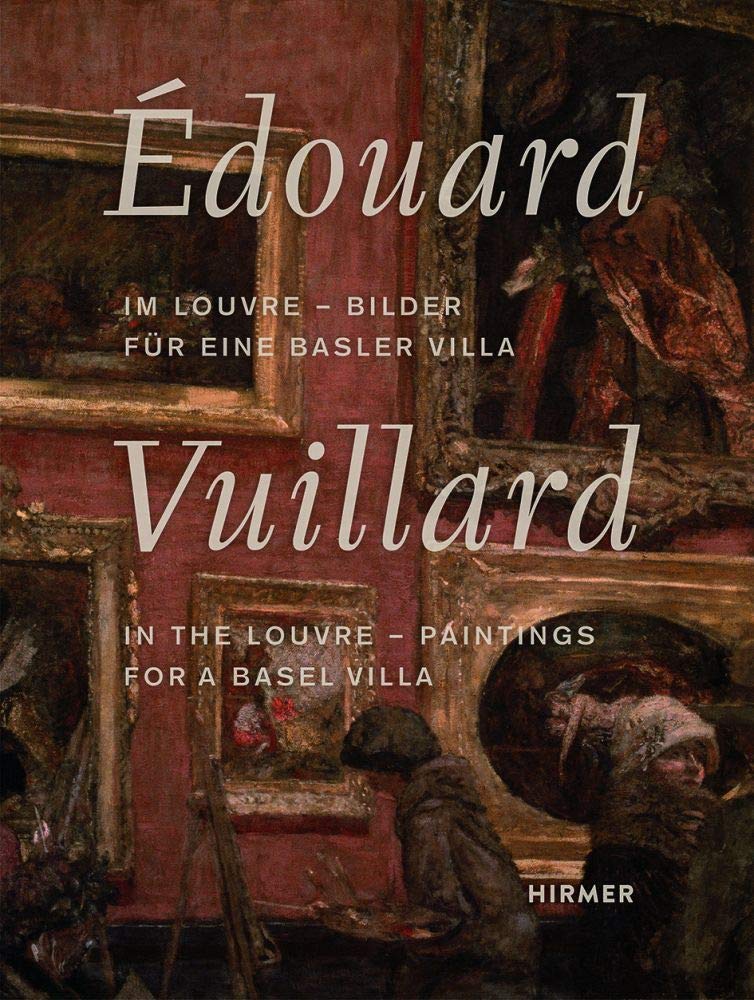 [object Object] «Edouard Vuillard. In the Louvre. Paintings for a Basel Villa», автор Мартин Шванднер - фото №1