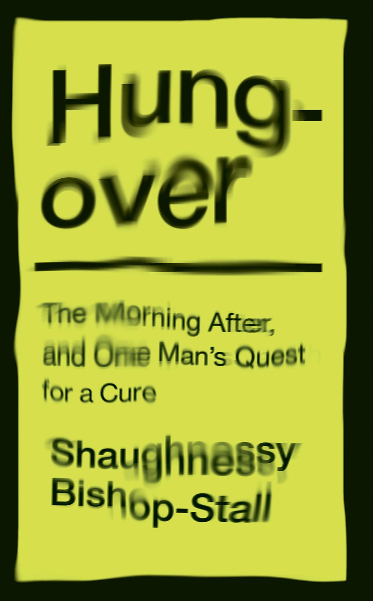 

Hungover: A History of the Morning After and One Man’s Quest for a Cure