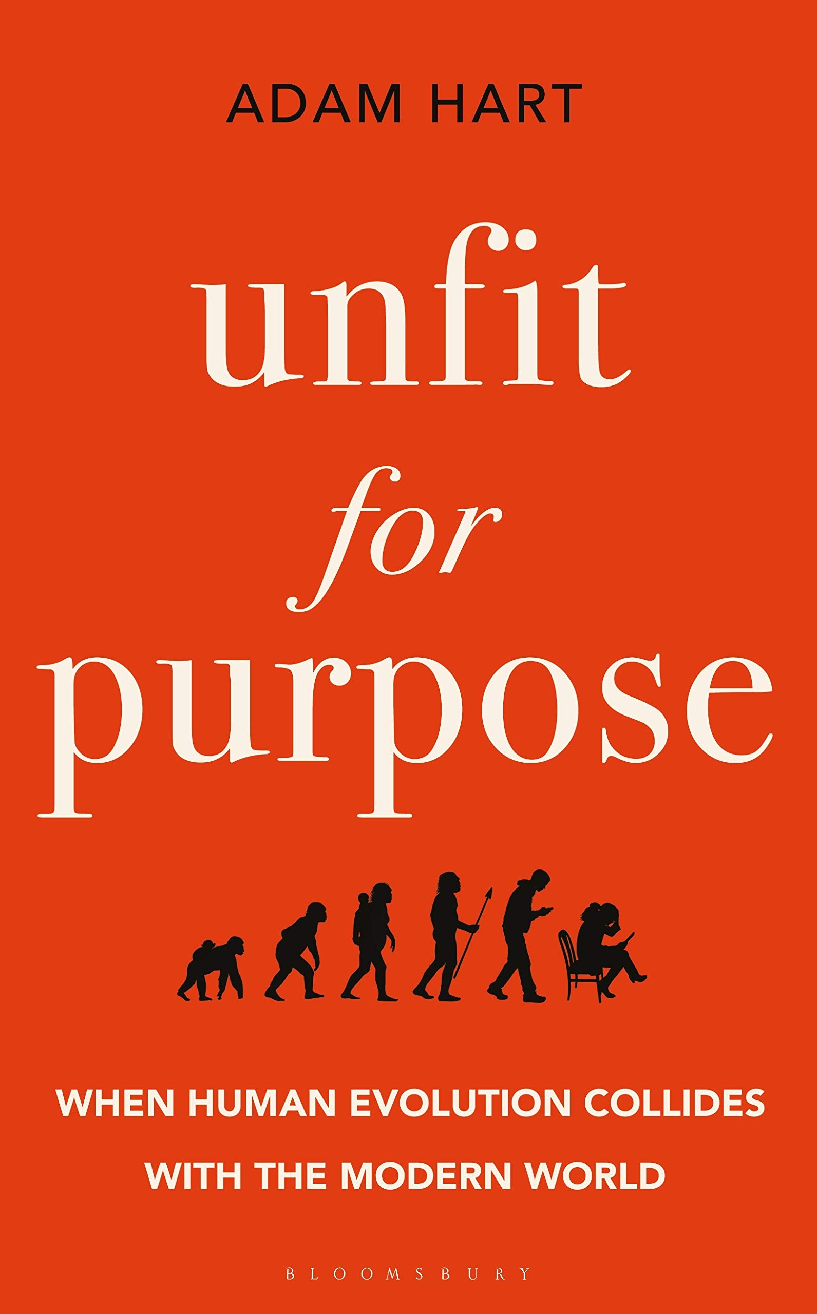 

Unfit for Purpose. When Human Evolution Collides with the Modern World