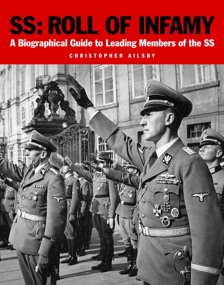 

SS: Roll of Infamy. A Biographical Guide to Leading Members of the SS