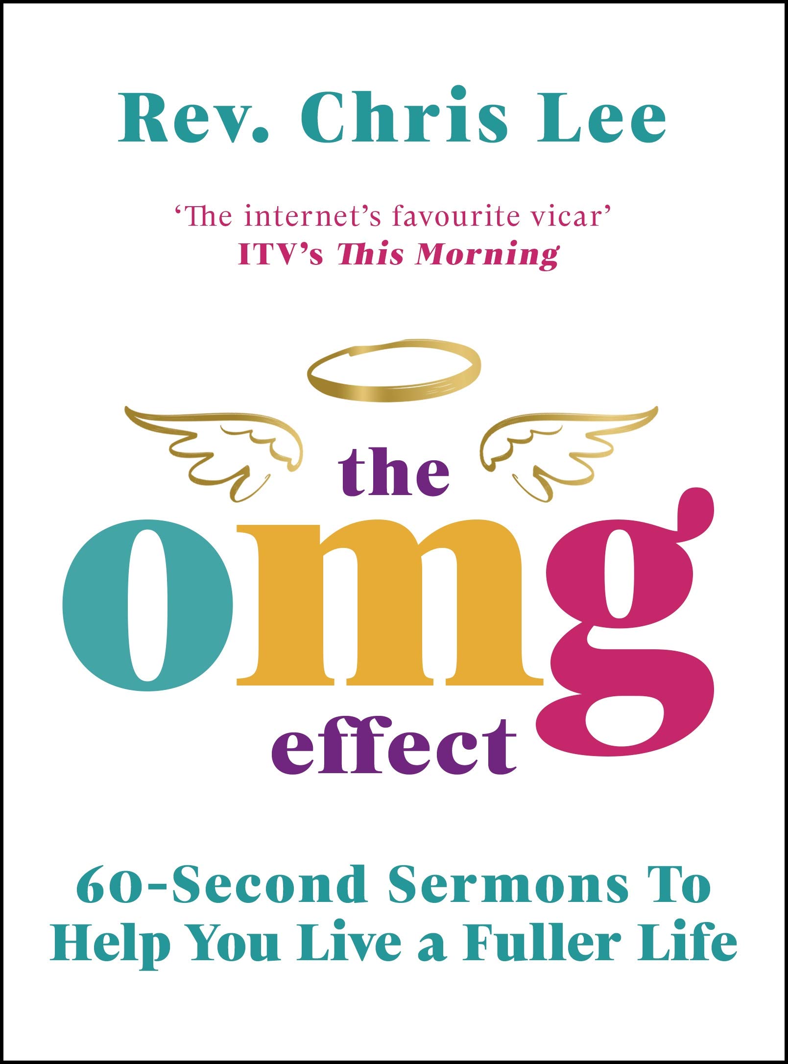 

The OMG Effect. 60-Second Sermons to Live a Fuller Life