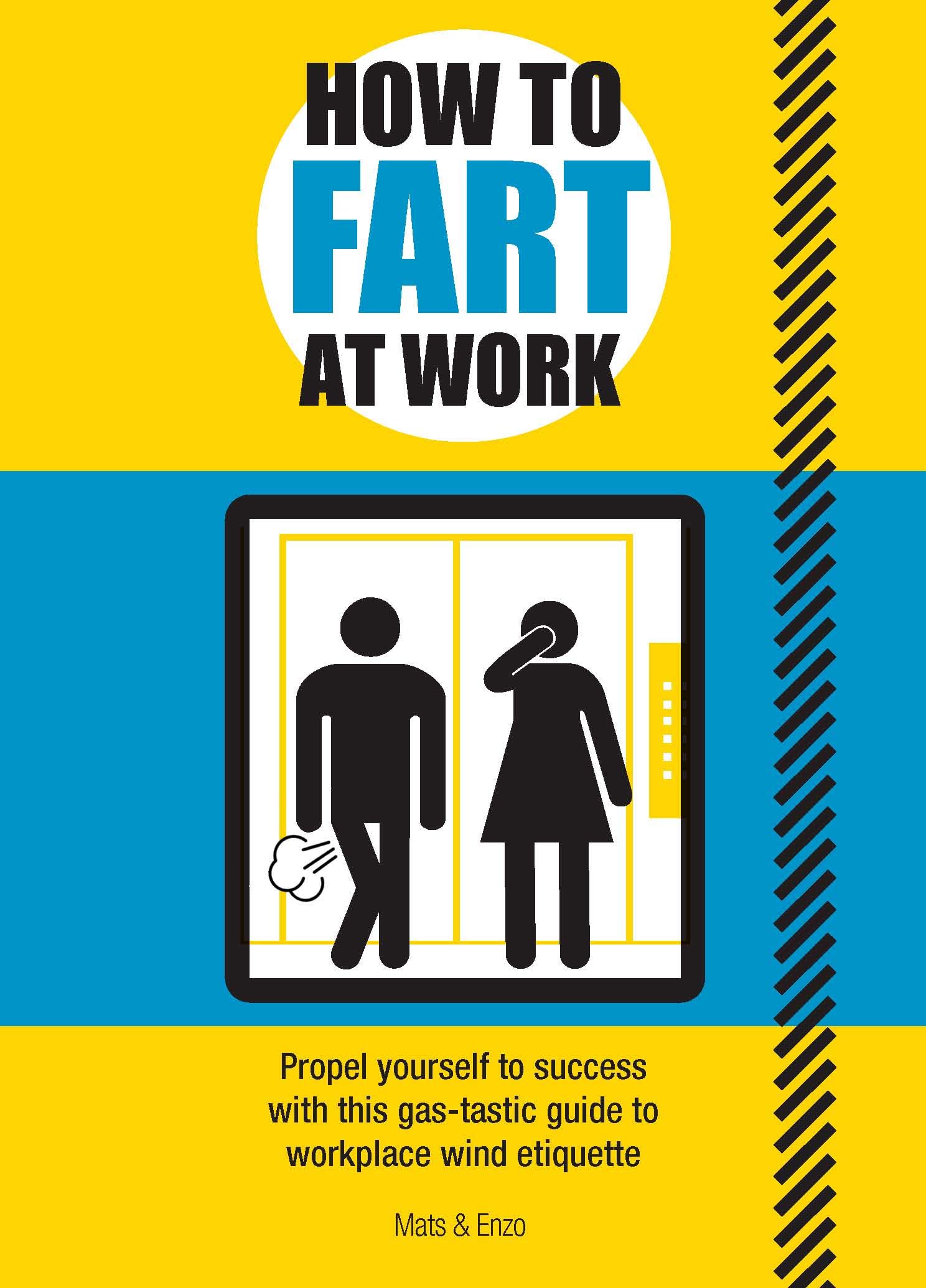 

How to Fart at Work : Propel Yourself to Success with this Fruitful Guide to Workplace Wind Etiquette