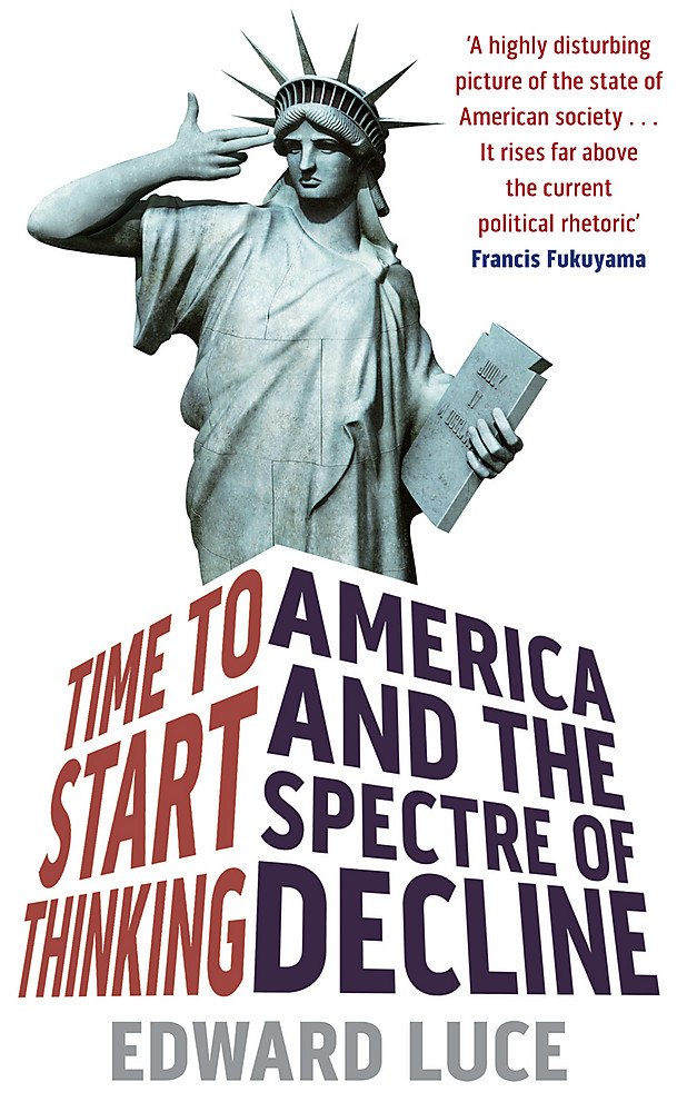 

Time To Start Thinking: America and the Spectre of Decline