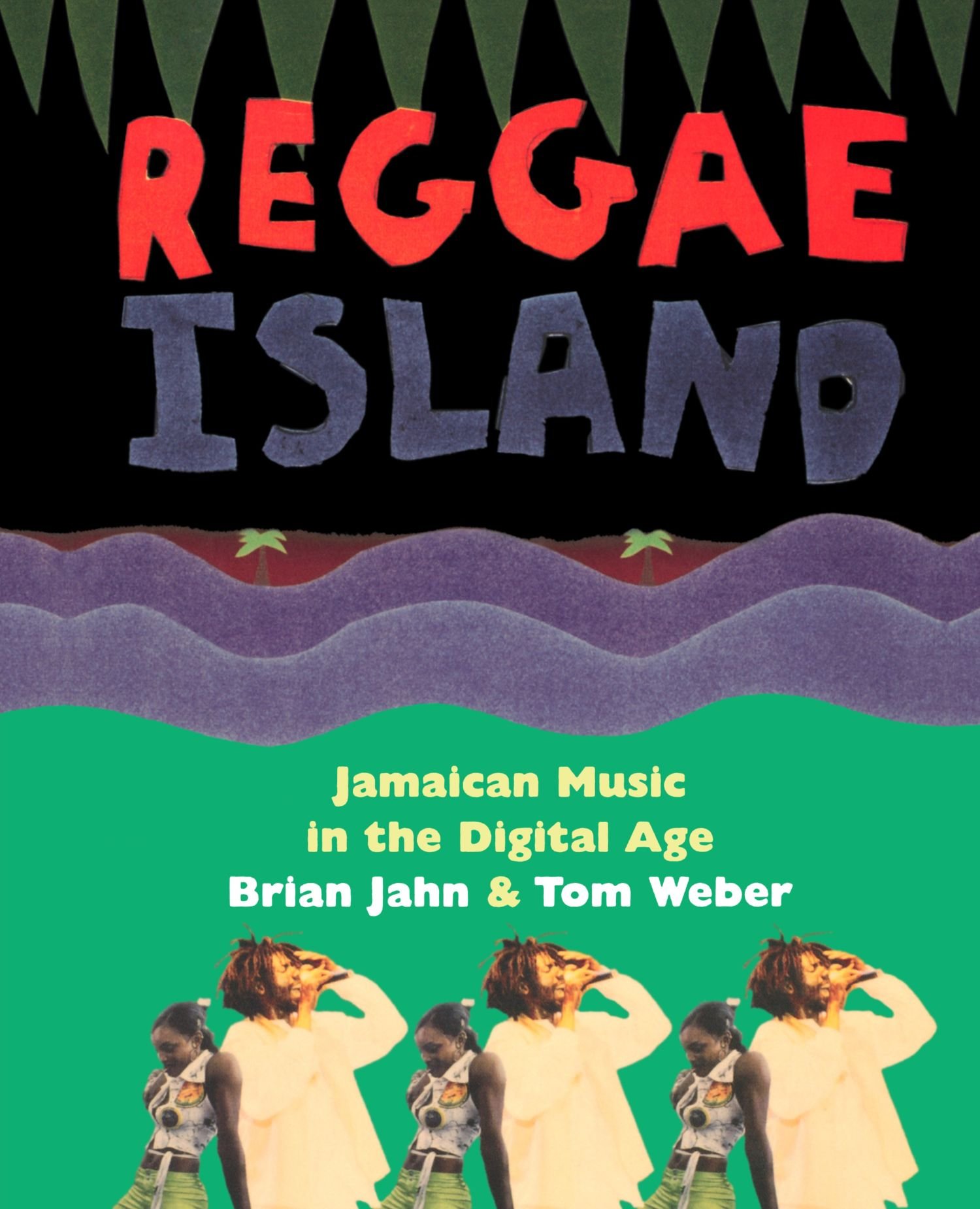 

Reggae Island. Jamaican Music In The Digital Age