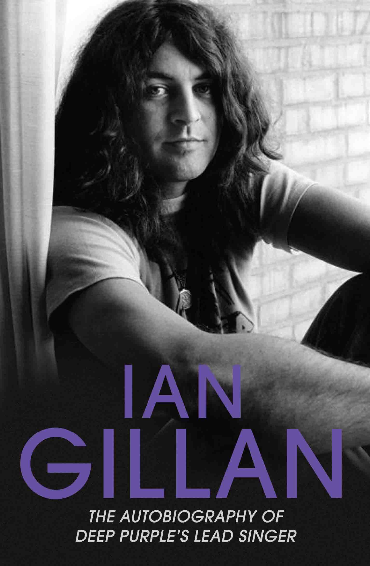 

Ian Gillan - The Autobiography of Deep Purple's Lead Singer