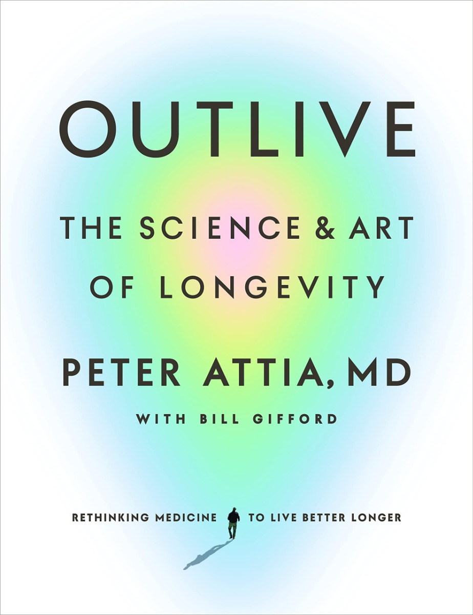 [object Object] «Outlive: The Science and Art of Longevity», авторів Пітер Аттіа, Білл Гіффорд - фото №1